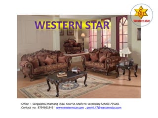 Western star
Office :- Sangaiprou mamang leikai near St. Mark Hr. secondary School 795001
Contact no. 8794661845 www.westernstar.com , premi.h7@westernstar,com
 