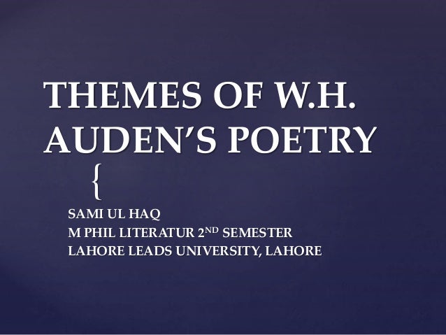 w.h auden themes essay W h auden critical essays homework help in my mind, a critical analysis of the theme in auden's poem would center on the idea of how death is experienced by those left behind the poem . w.h auden themes essay W h auden critical essays homework help in my mind, a critical analysis of the theme in auden's poem would center on the idea of how death is experienced by those left behind the poem .