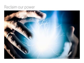 Reclaim our power
http://www.flickr.com/photos/anieto2k/8216666102/
 