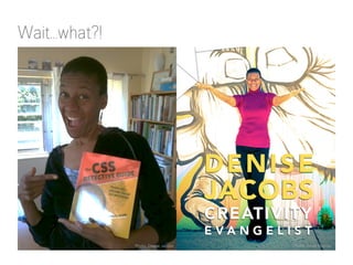 Wait…what?! 
Photo: Denise Jacobs Photo: Derek Kearney 
 