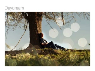 Daydream 
http://www.flickr.com/photos/fuzzylittlemanpeach/4633972431/ 
 