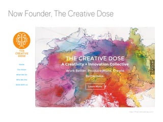 Now Founder, The Creative Dose 
http://TheCreativeDose.com/ 
 