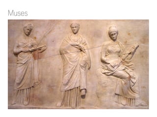 Muses 
http://es.wikipedia.org/wiki/Archivo:NAMA_3_Muses.jpg 
 