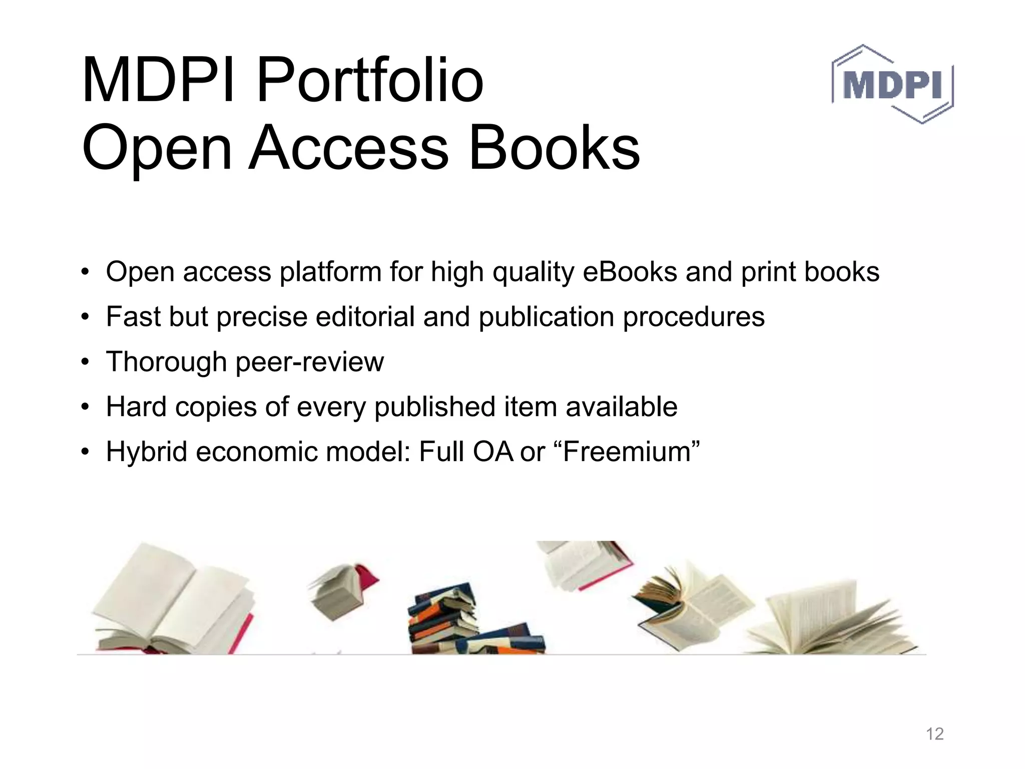 MDPI Sciforum
• Sciforum (www.sciforum.net) is MDPI's online
platform for open scholarly exchange and
collaboration that allows academics to:
– Host both online (electronic) and traditional
(physical) conferences
– Organise discussion groups
– Manage bibliographies
30.05.2016 MDPI AG – Basel, Switzerland 12
 
