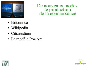 De nouveaux modes  de production  de la connaissance Britannica Wikipedia Citizendium Le modèle Pro-Am 