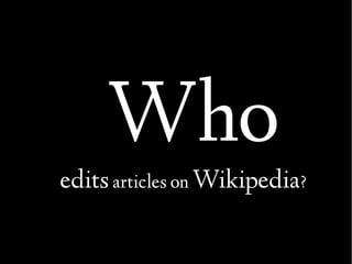wiki |ˈwikē|
noun
a website that allows collaborative editing of its content and
structure by its users.
ORIGIN coined by ...