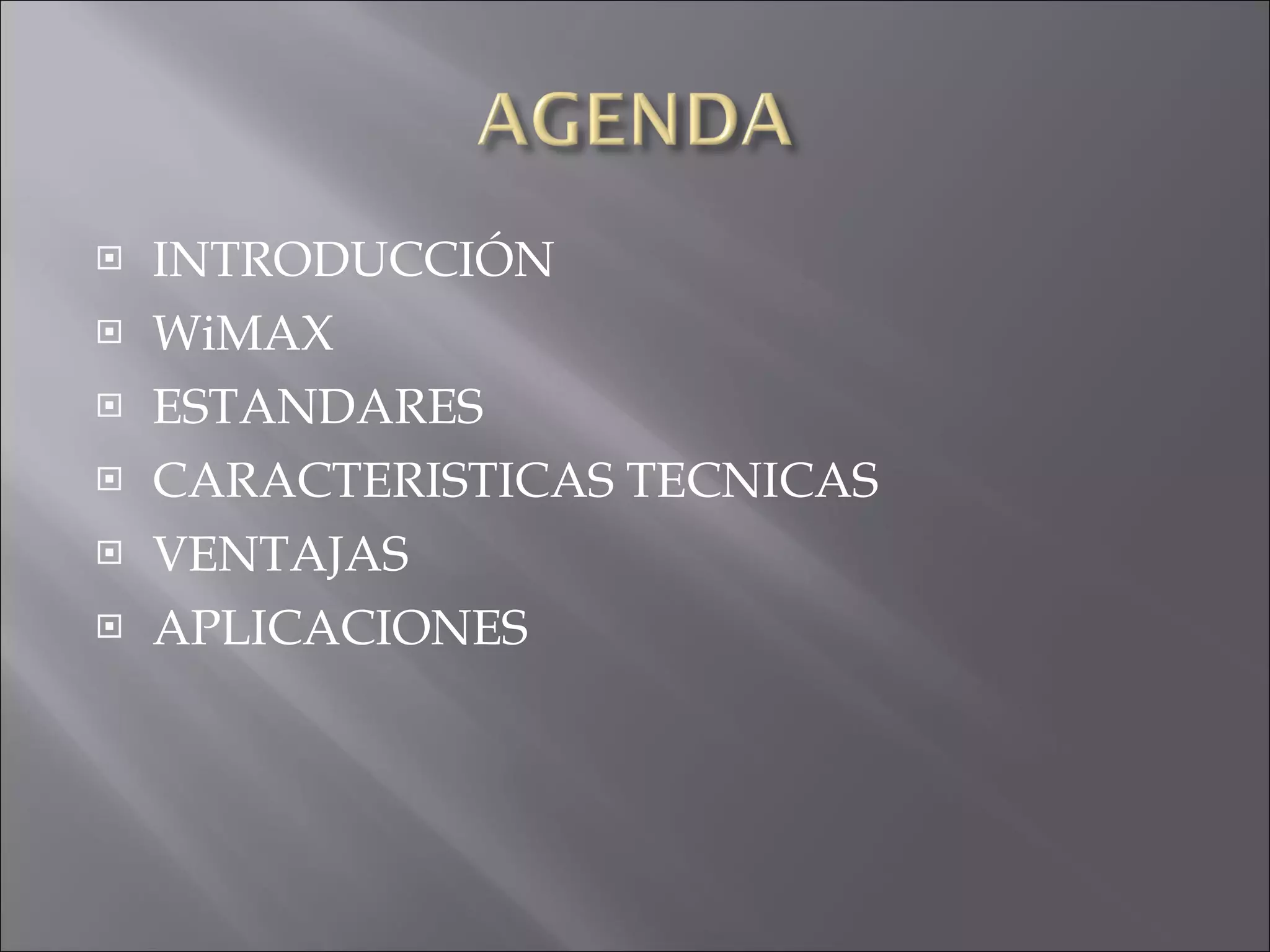 INTRODUCCIÓN WiMAX ESTANDARES  CARACTERISTICAS TECNICAS VENTAJAS APLICACIONES 