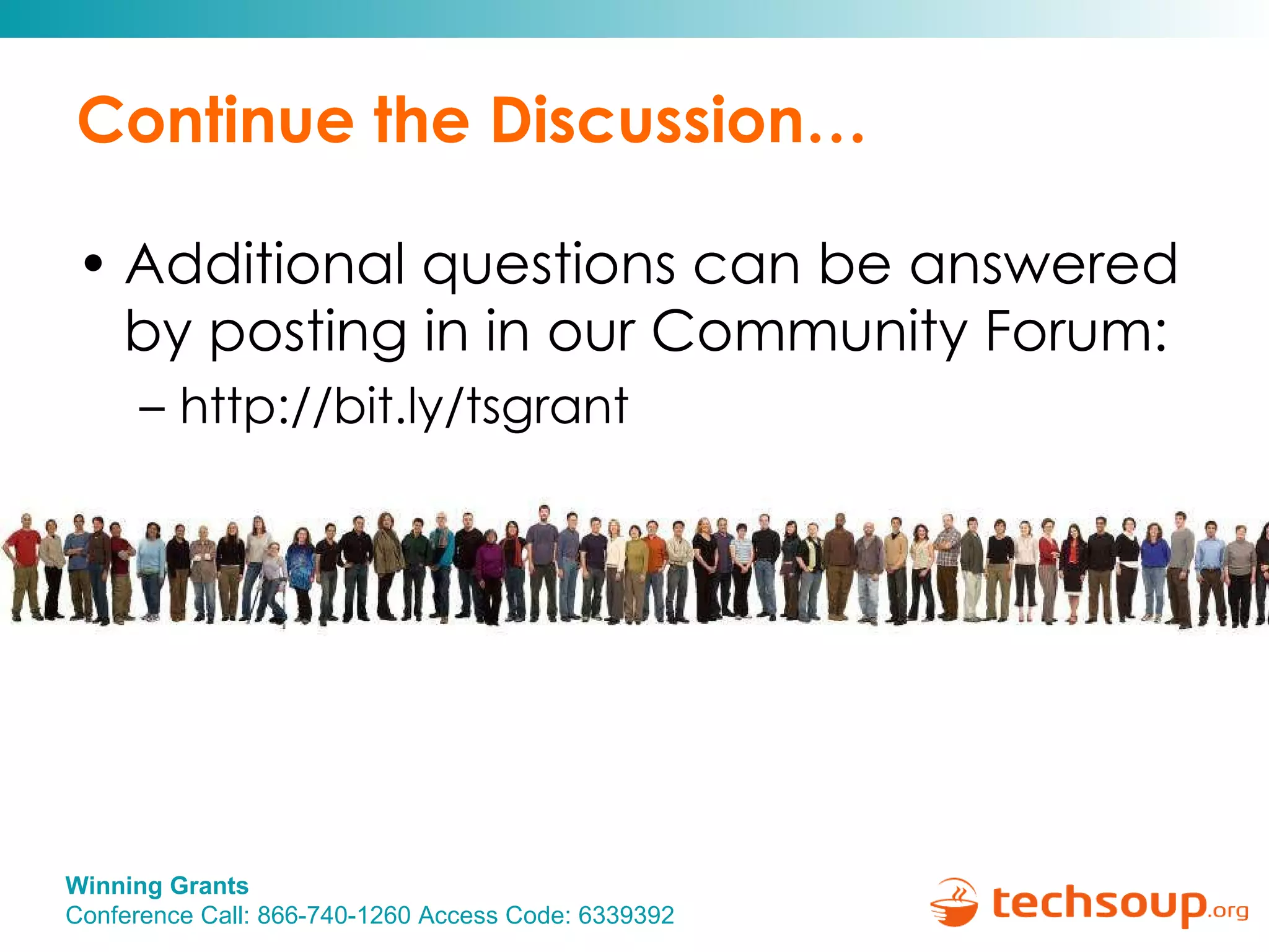 Continue the Discussion… Additional questions can be answered by posting in in our Community Forum: http://bit.ly/tsgrant 