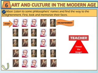 6
Maze. Listen to some philosophers’ names and find the way to the
Enlightenment. First, look and memorize their faces.
START
ENLIGHTENMENT
 
