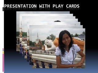 PRESENTATION WITH PLAY CARDS
 