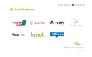 WidgiLabs in 3 minutes
July 2013
National Showcase
 
