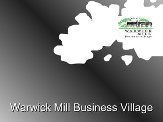 Warwick Mill Business Village 