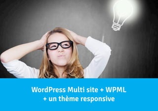 12

WordPress Multi site + WPML
+ un thème responsive
Etude de cas : Bus Open Tour

WORDCAMP PARIS 2014

 