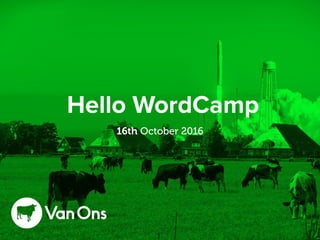 Hello WordCamp
16th October 2016
 