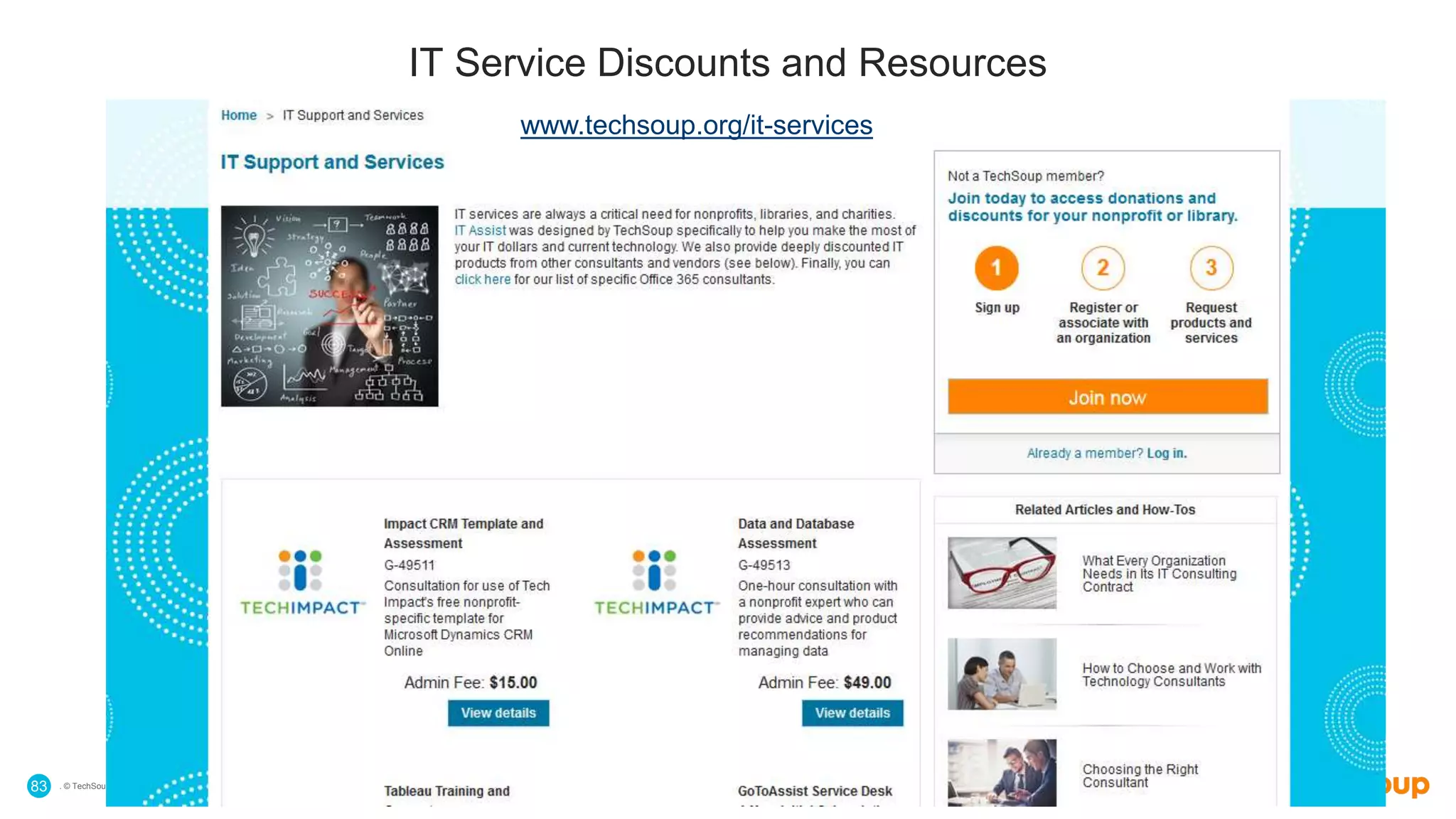 . © TechSoup Global | All rights reserved83
IT Service Discounts and Resources
www.techsoup.org/it-services
 