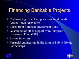 Financing Bankable Projects ,[object Object],[object Object],[object Object],[object Object],[object Object]