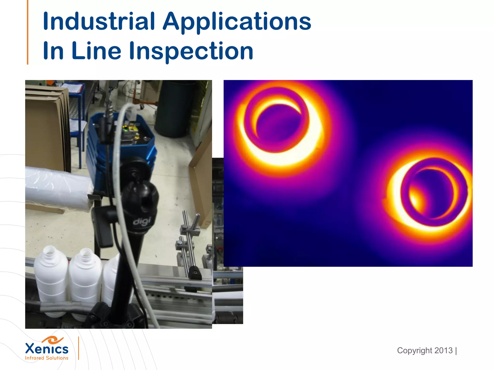 Industrial Applications
In Line Inspection
Copyright 2013 |
 