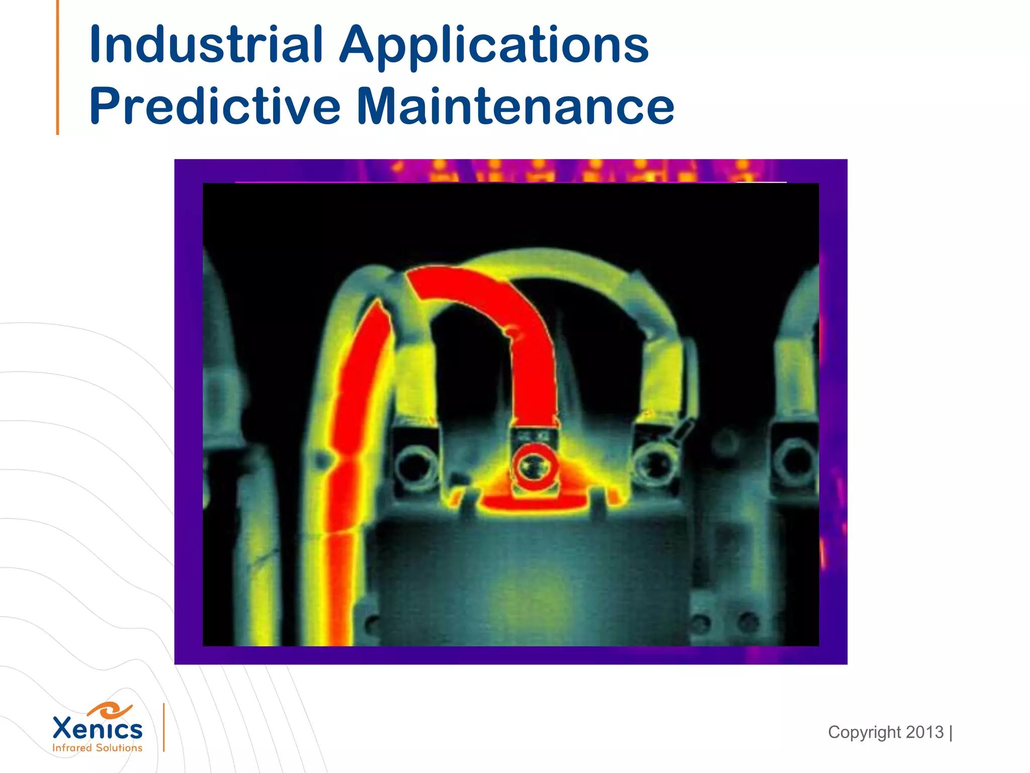 Industrial Applications
Predictive Maintenance
Copyright 2013 |
 