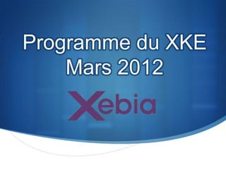 Programme du XKE
    Mars 2012
 