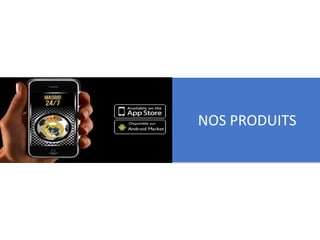 NOS PRODUITS
 