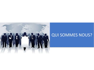 QUI SOMMES NOUS?
 