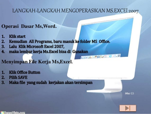 Belajar Ms. Word, Ms. Excel, Ms. Powerpoint dan Internet.