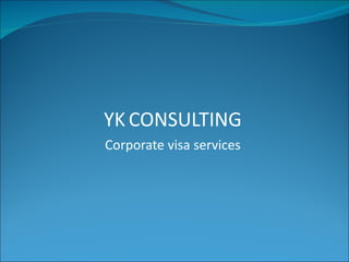 YK   CONSULTING Corporate visa services 