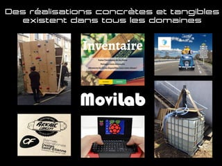 Des réalisations concrètes et tangibles
existent dans tous les domaines
MoviLab
 