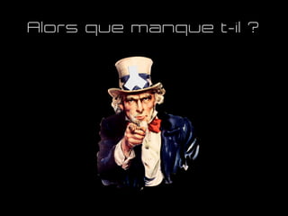 Alors que manque t-il ?
 