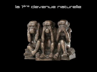 la 1ère devenue naturelle
 