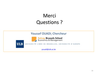 Merci
Questions ?
14
Youssef OUADI; Chercheur
youadi@ulb.ac.be
 