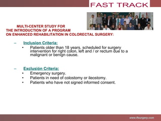 MULTI-CENTER STUDY FOR  THE INTRODUCTION OF A PROGRAM ON ENHANCED REHABILITATION IN COLORECTAL SURGERY : Inclusion Criteria: Patients older than 18 years, scheduled for surgery intervention for right colon, left and / or rectum due to a malignant or benign cause.  Exclusión Criteria: Emergency surgery. Patients in need of colostomy or ileostomy . Patients  who have not signed informed consent . 