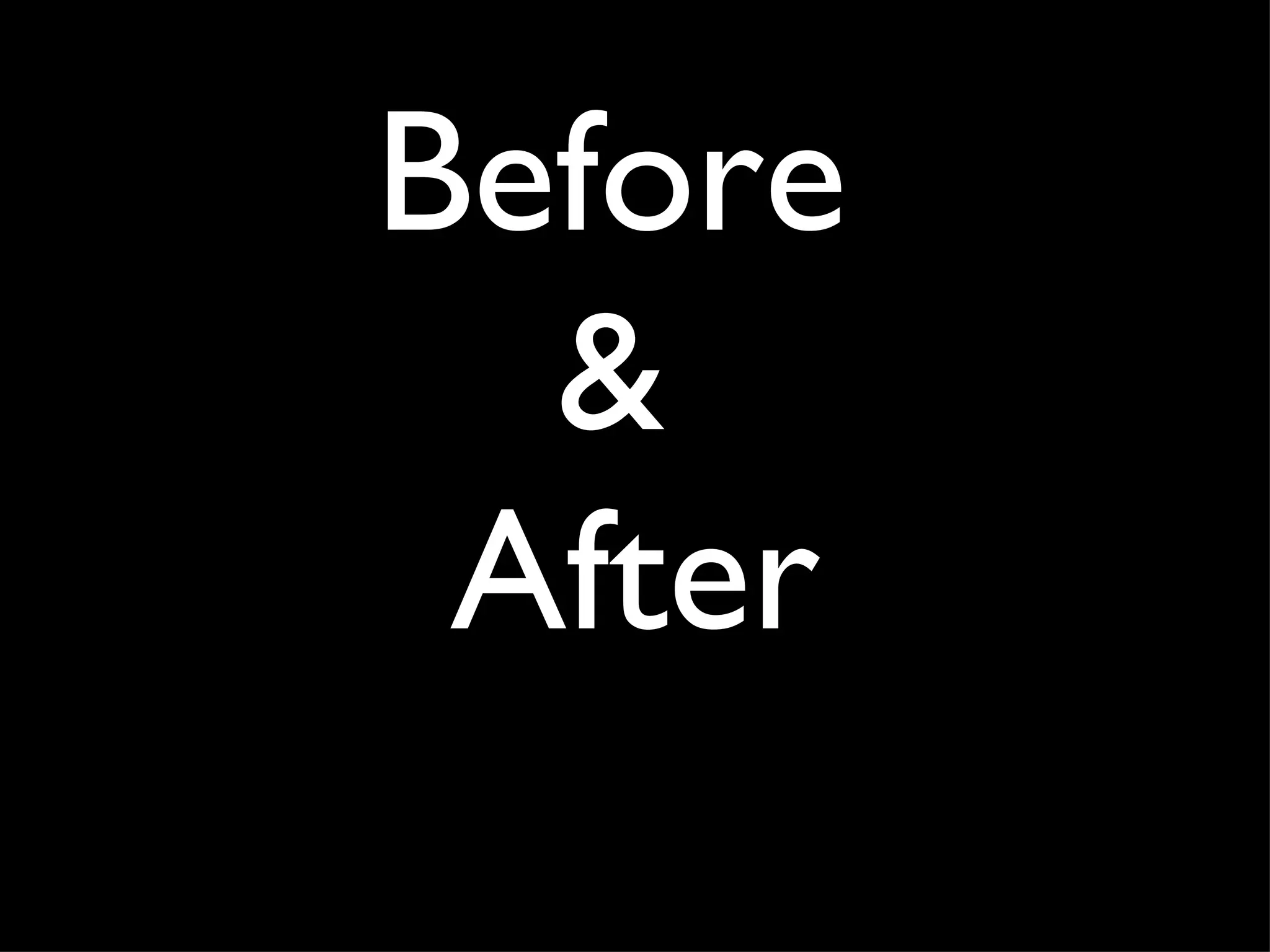 Before  &  After 