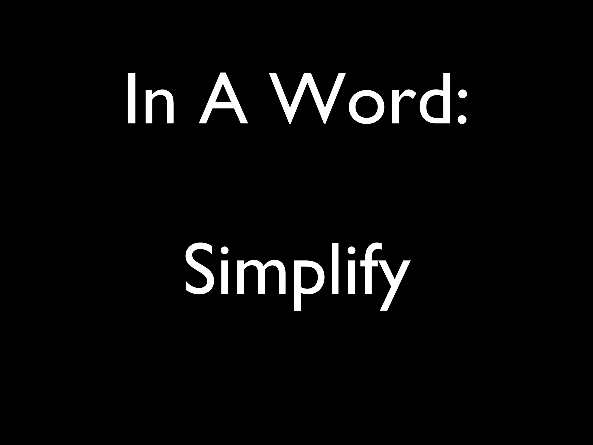 In A Word: Simplify 