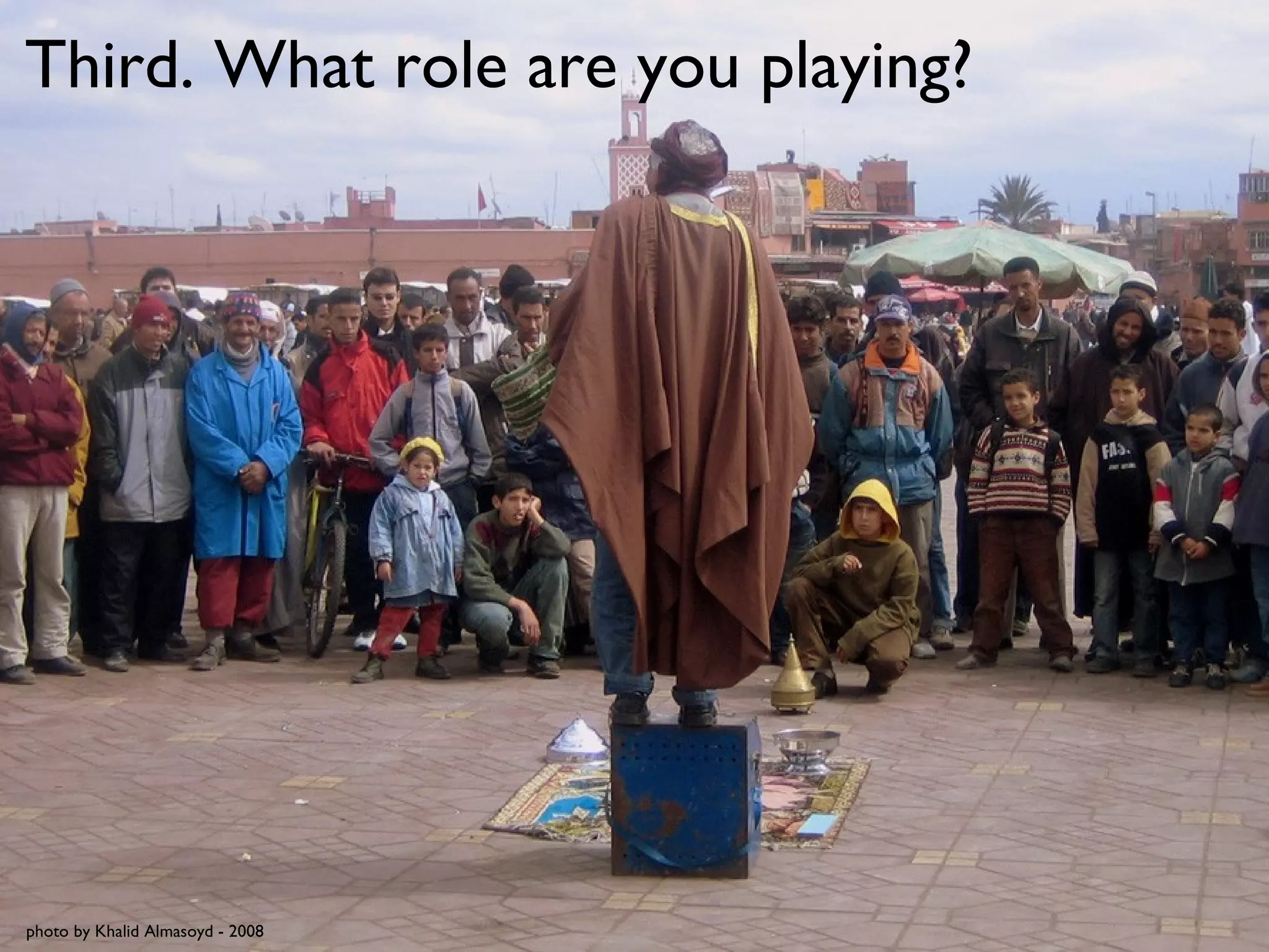 Third. What role are you playing? photo by Khalid Almasoyd - 2008 