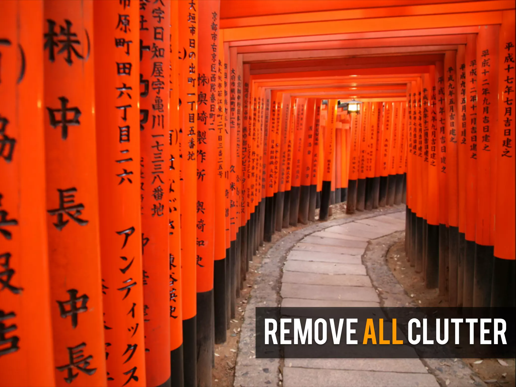 REMOVE ALL CLUTTER
 