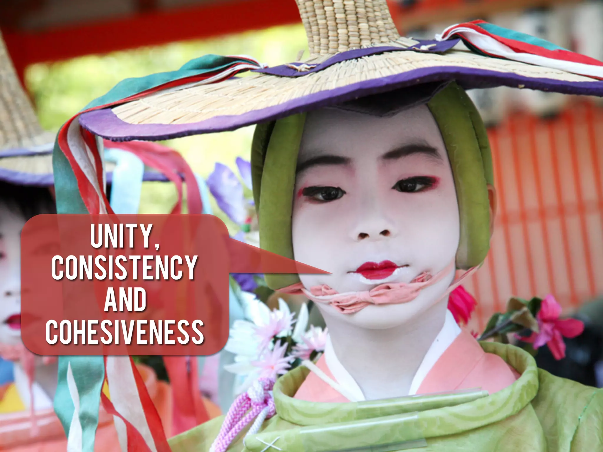 unity,
consistency
    and
cohesiveness
 