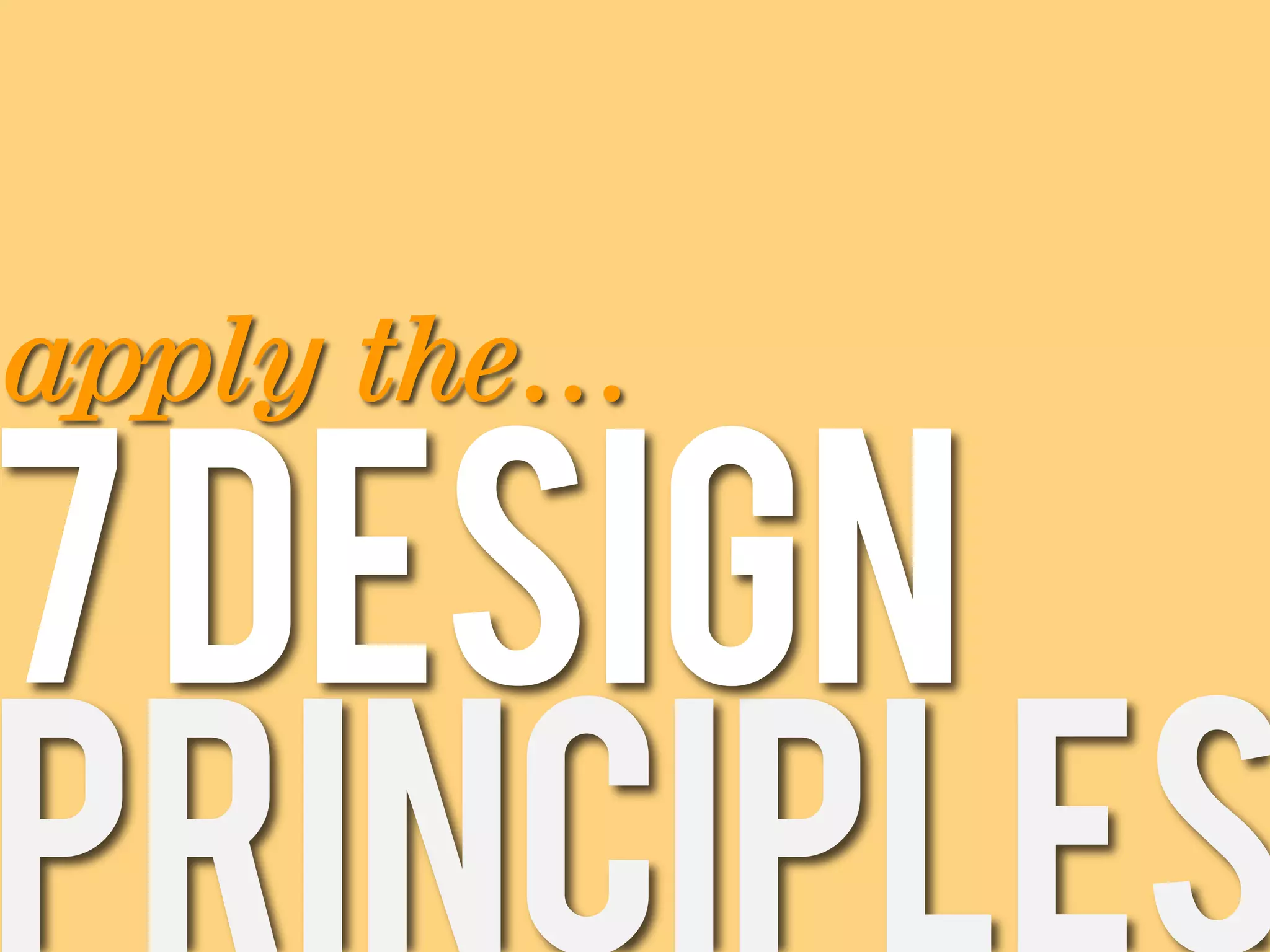apply the…

7 DESIGN
 