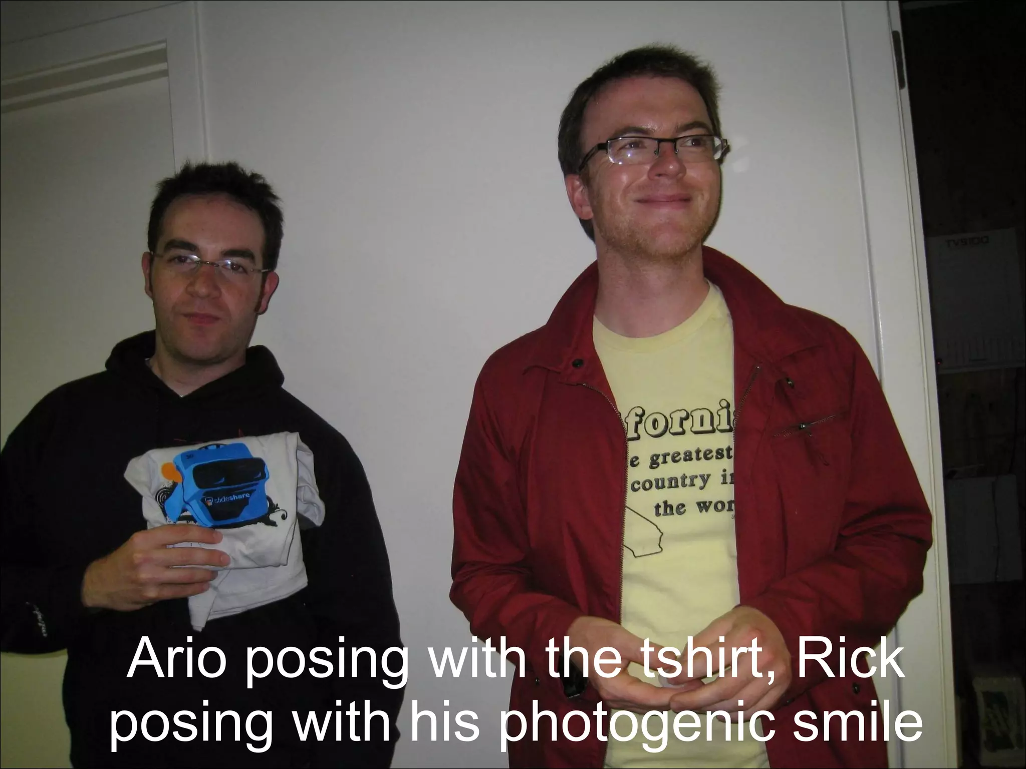 Ario posing with the tshirt, Rick posing with his photogenic smile 