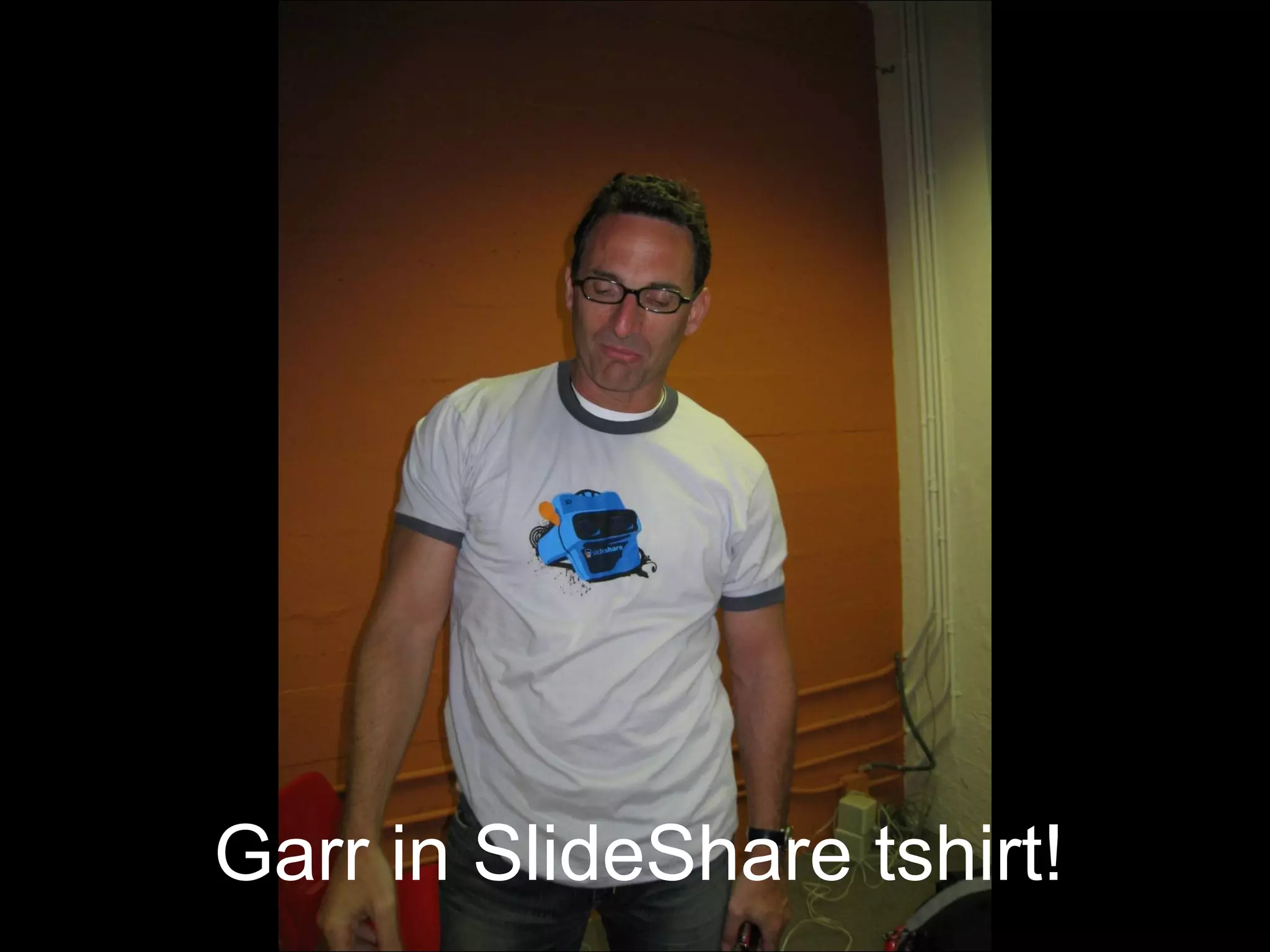 Garr in SlideShare tshirt! 