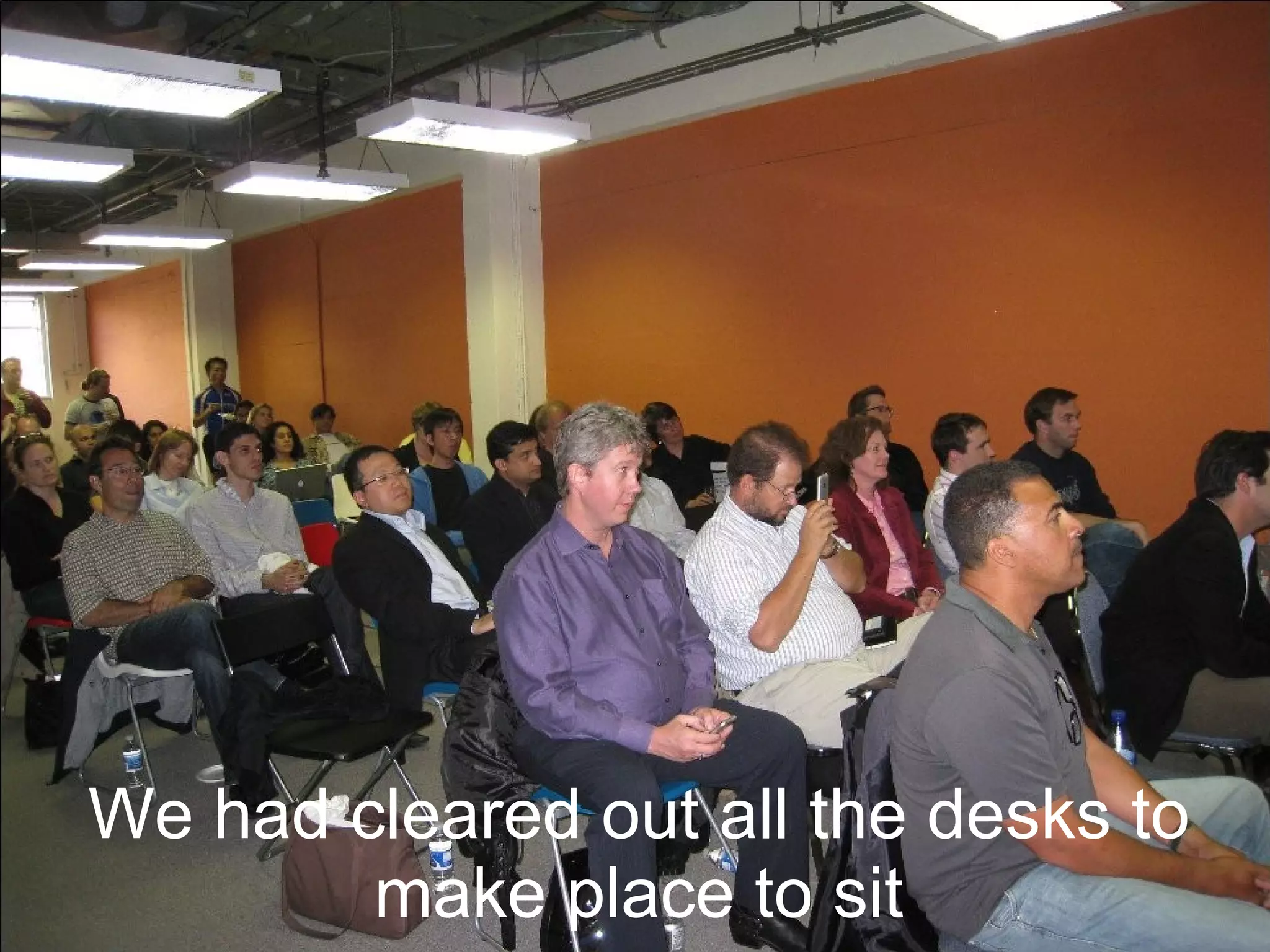 We had cleared out all the desks to make place to sit 