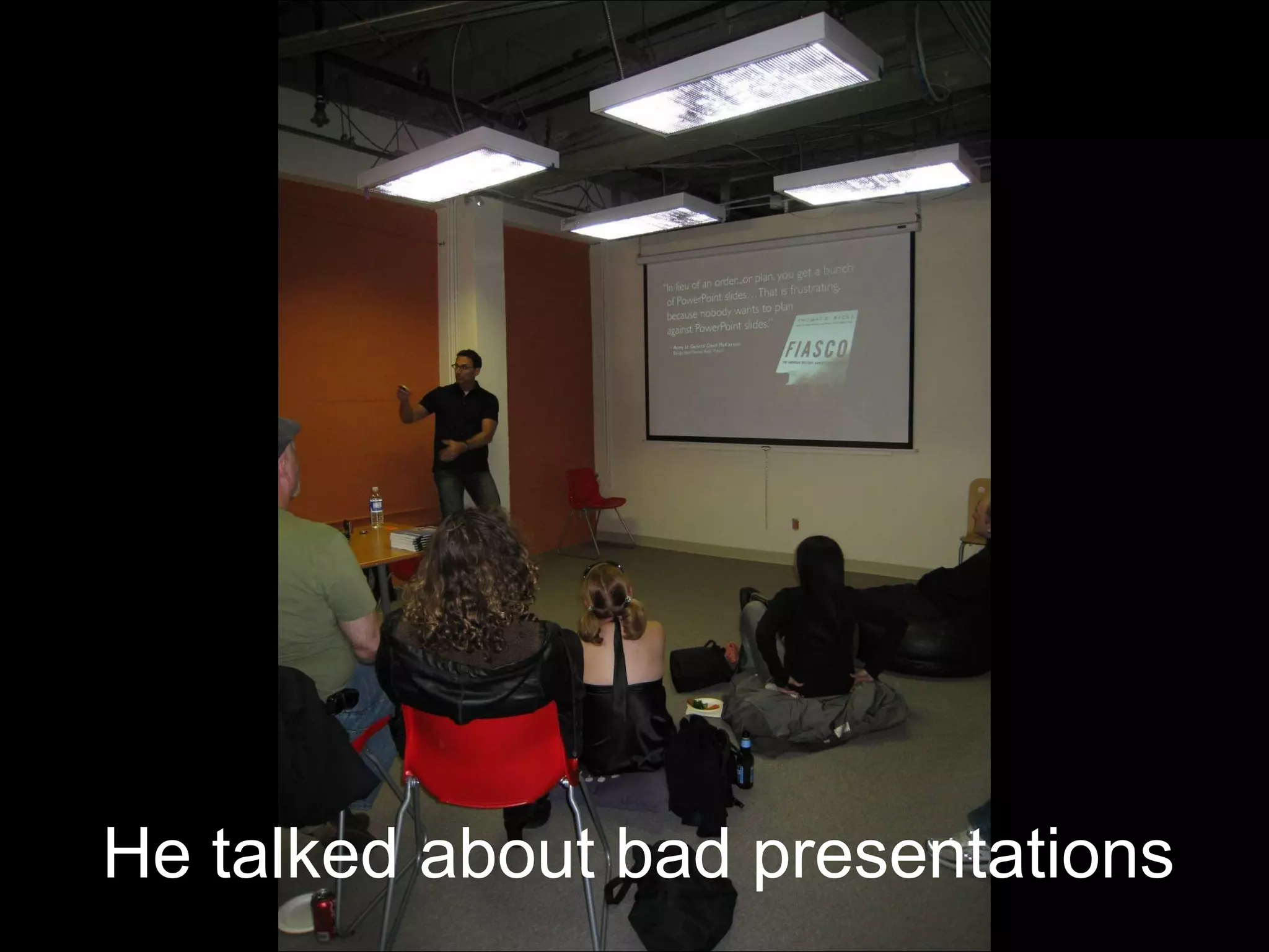 He talked about bad presentations 