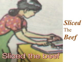 Sliced
The
Beef
 