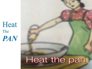 Heat
The
PAN
 