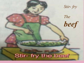 Stir- fry
The
beef
 