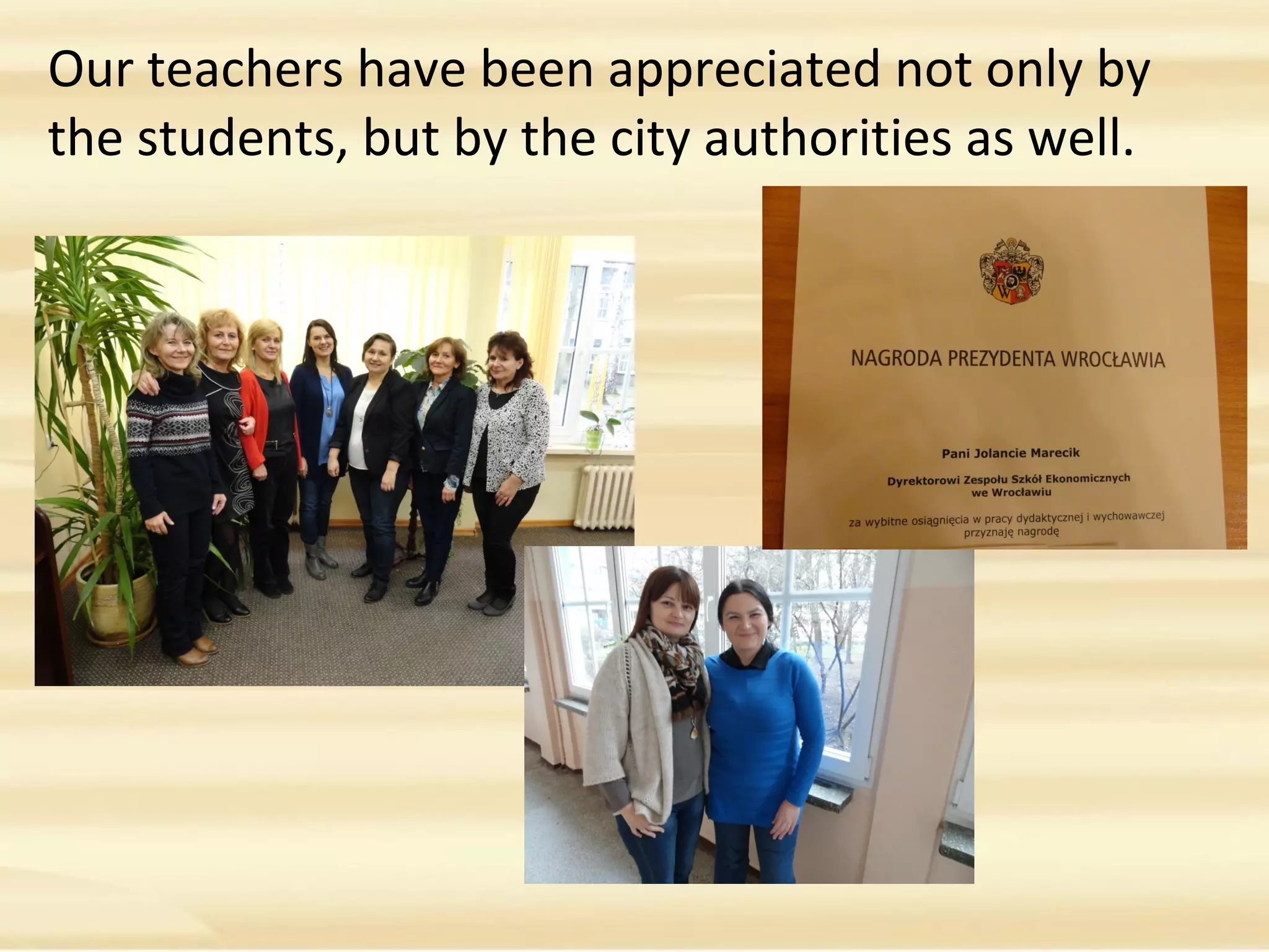Our teachers have been appreciated not only by
the students, but by the city authorities as well.
 
