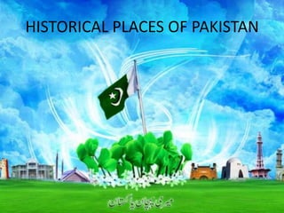 HISTORICAL PLACES OF PAKISTAN

 