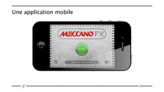 Une application mobile




                         3
 