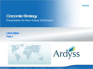 Uche Ejike Part 1 Corporate Strategy Presentation for New Ardyss Distributors  