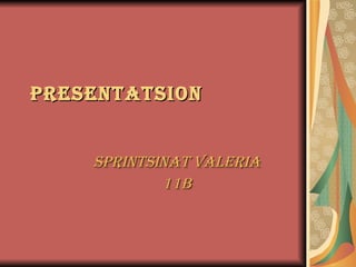 Presentatsion Sprintsinat Valeria 11b 